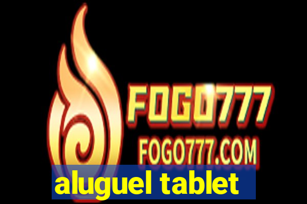 aluguel tablet